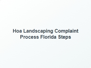 Hoa Landscaping Complaint Process in Florida Steps