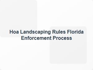 Hoa Landscaping Rules Florida Enforcement Process